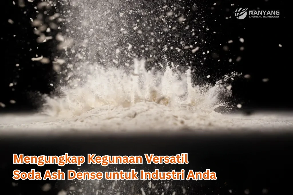 Mengungkap Kegunaan Versatil Soda Ash Dense untuk Industri Anda